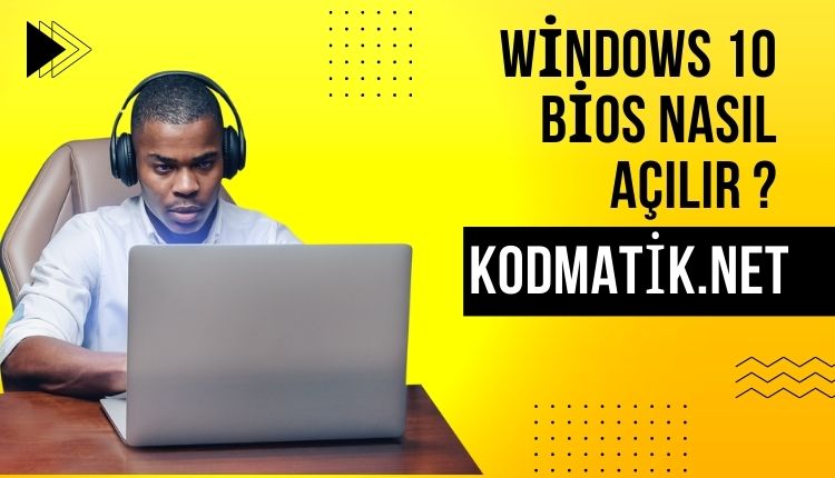 Windows 10 Bios Nasıl Açılır