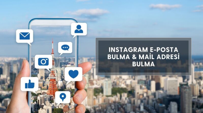 Instagram E-Posta Bulma & Mail Adresi Bulma